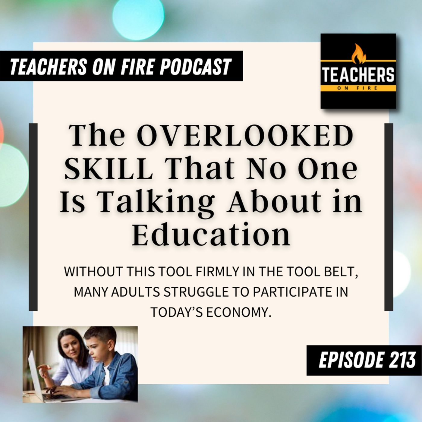 213 - The OVERLOOKED SKILL That No One Is Talking About in Education