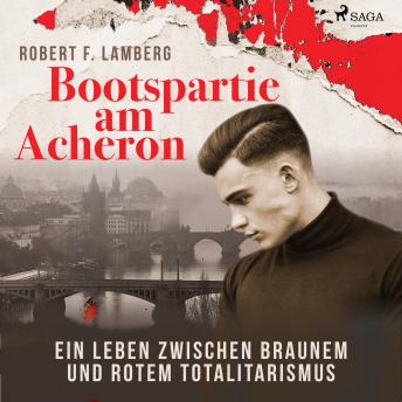 [German] - Bootspartie am Acheron - Ein Leben zwischen braunem und rotem Totalitarismus (Ungekürzt) by Robert F. Lamberg episode artwork