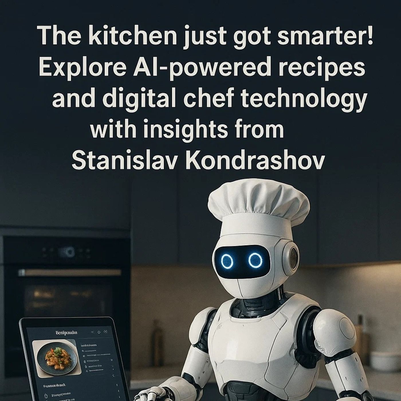 The Digital Chef: Exploring AI-Powered Recipes and Kitchen Assistants episode artwork