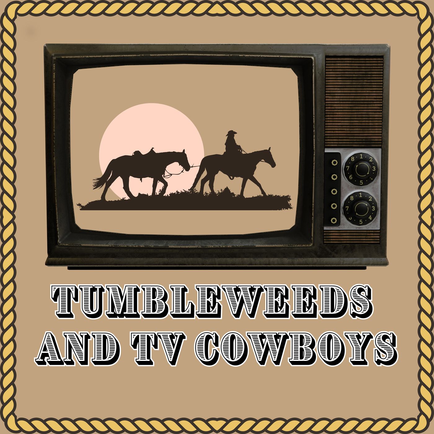 Tumbleweeds and TV Cowboys