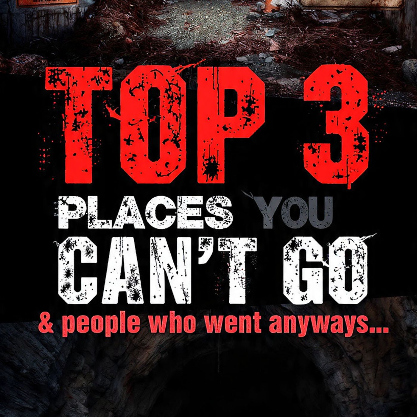 Top 3 places you CAN'T GO & people who went anyways... Part 5 episode artwork