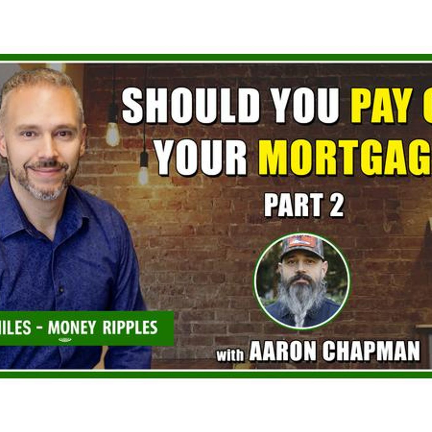 Should You Pay Off Your Mortgage Part 2 with Aaron Chapman  | 452 episode artwork