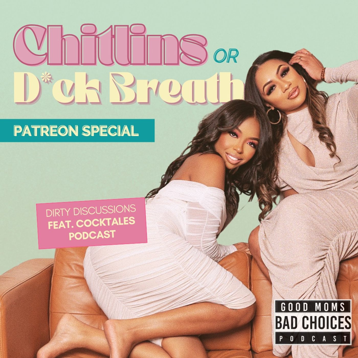 Chitlins & D*ck Breath feat. Cocktales: Dirty Discussions Podcast