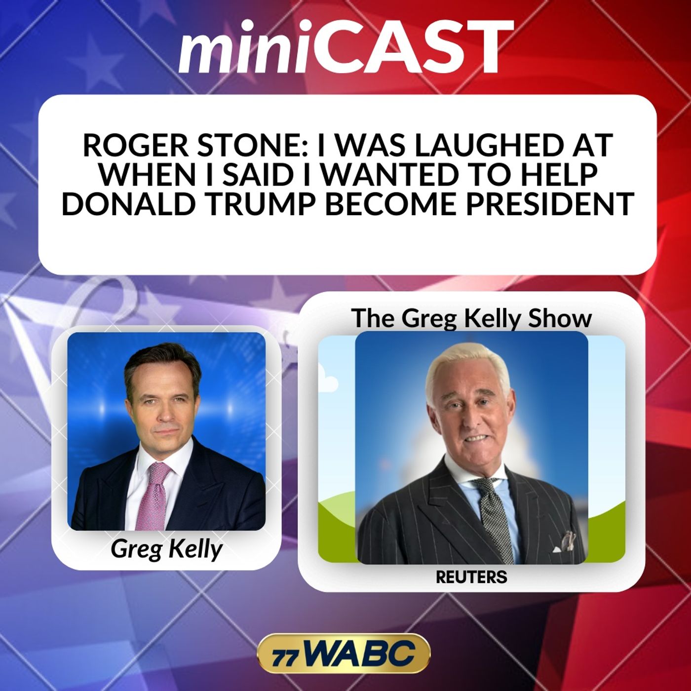 Roger Stone: I was Laughed at When I Said I Wanted to Help Donald Trump Become President episode artwork