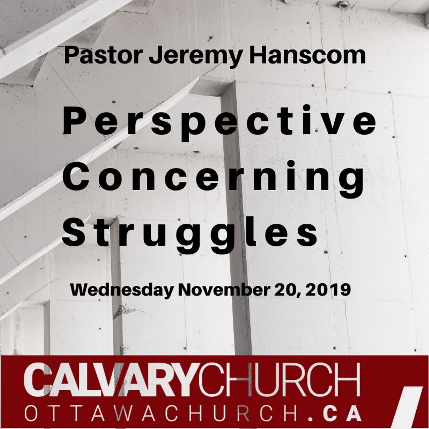 Pastor Jeremy Hanscom: Perspective Concerning Struggles. Wednesday November 20, 2019