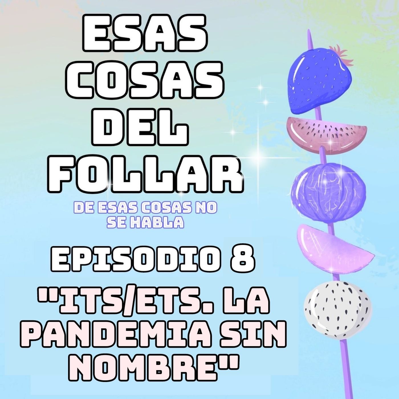 HACER VIRAL EL VIRUS. ITS/ETS: LA PANDEMIA SIN NOMBRE │(Especial: De esas cosas no se habla I) 1x08