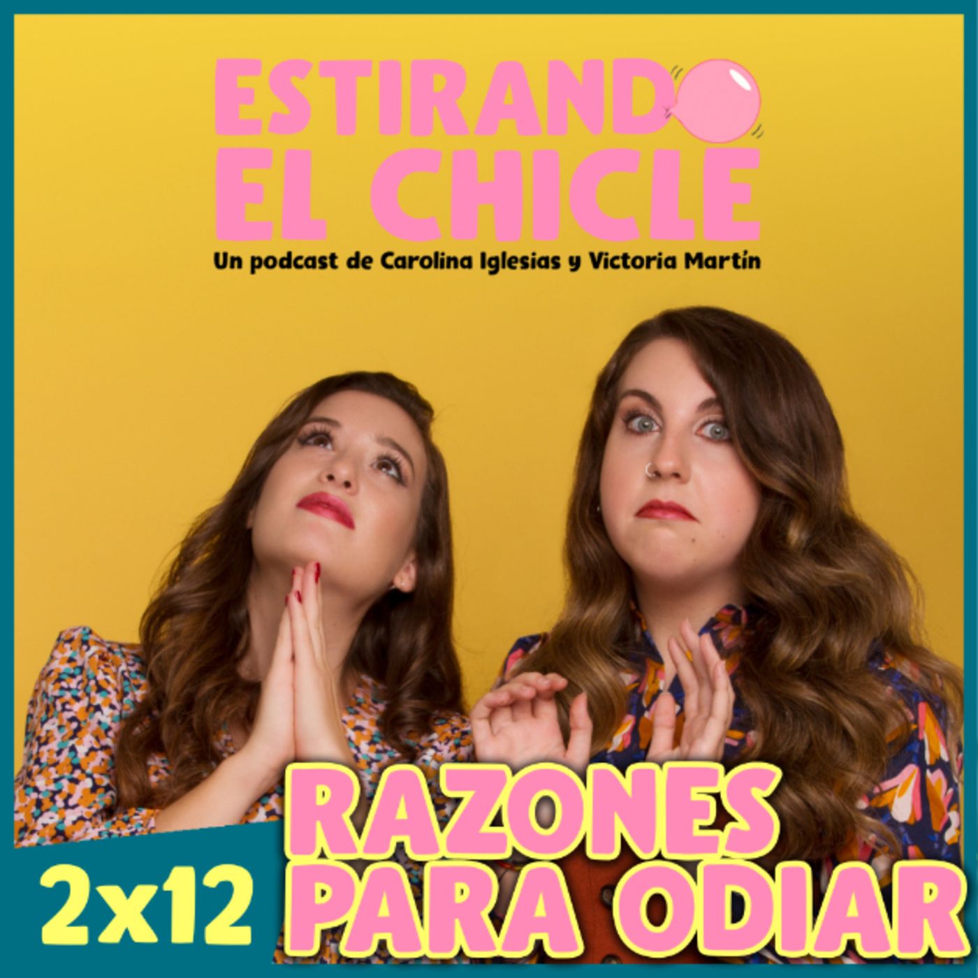 RAZONES PARA ODIAR | Estirando el Chicle 2x12