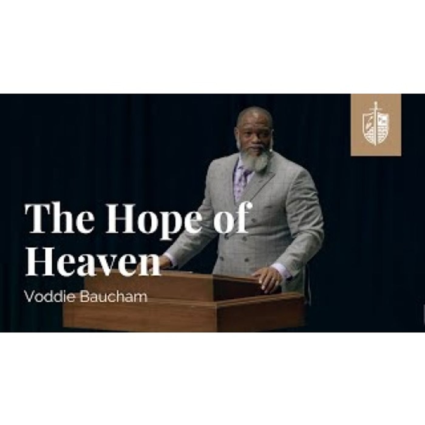 Voddie Baucham - The Hope Of Heaven