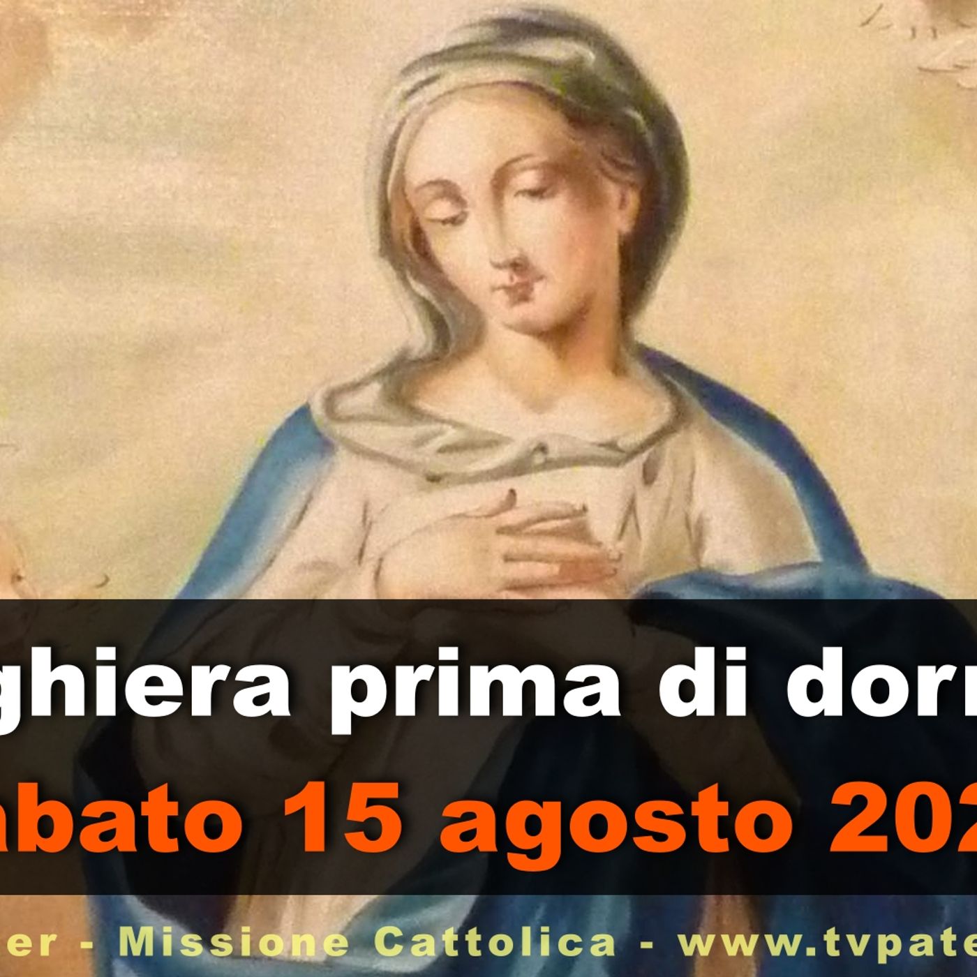 Preghiera prima di dormire SABATO 15 AGOSTO 2026 ❤️ Compieta dopo i Secondi Vespri Solennità Assunzione della B.V. Maria episode artwork