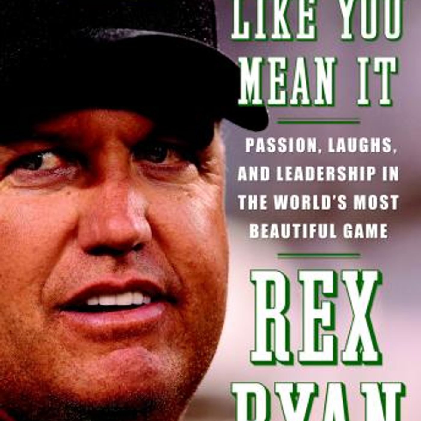 Play Like You Mean It: Passion, Laughs, and Leadership in the World's Most Beautiful Game by Rex Ryan episode artwork