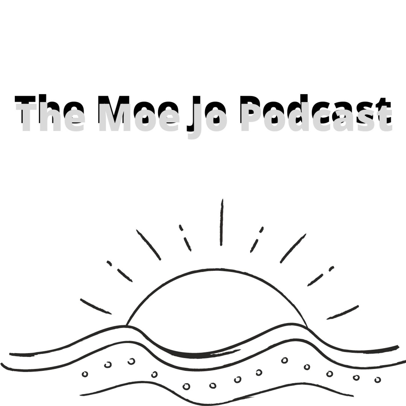 The Moe Jo Podcast