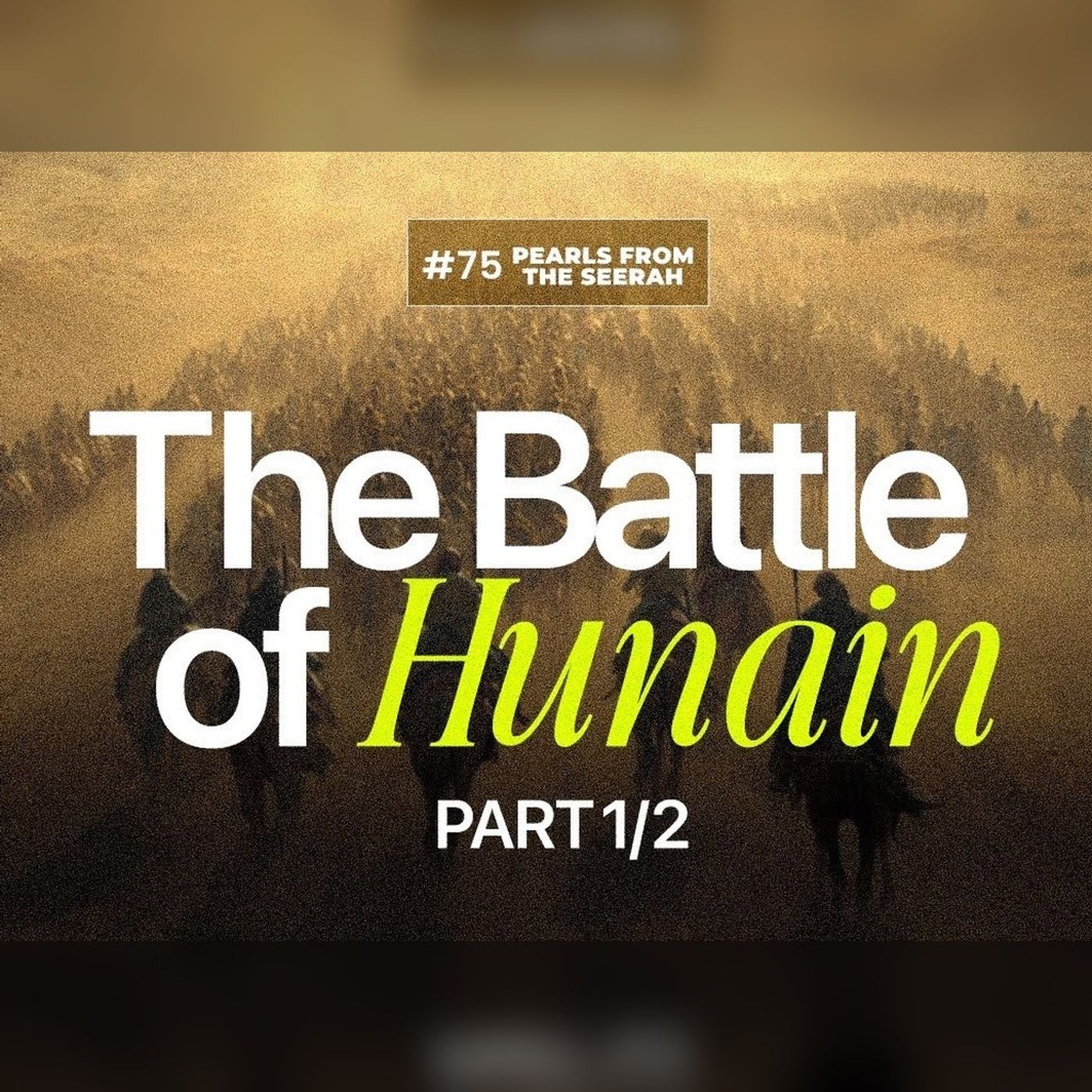 Pearls from the Seerah (75): The Battle of Hunain 1/2