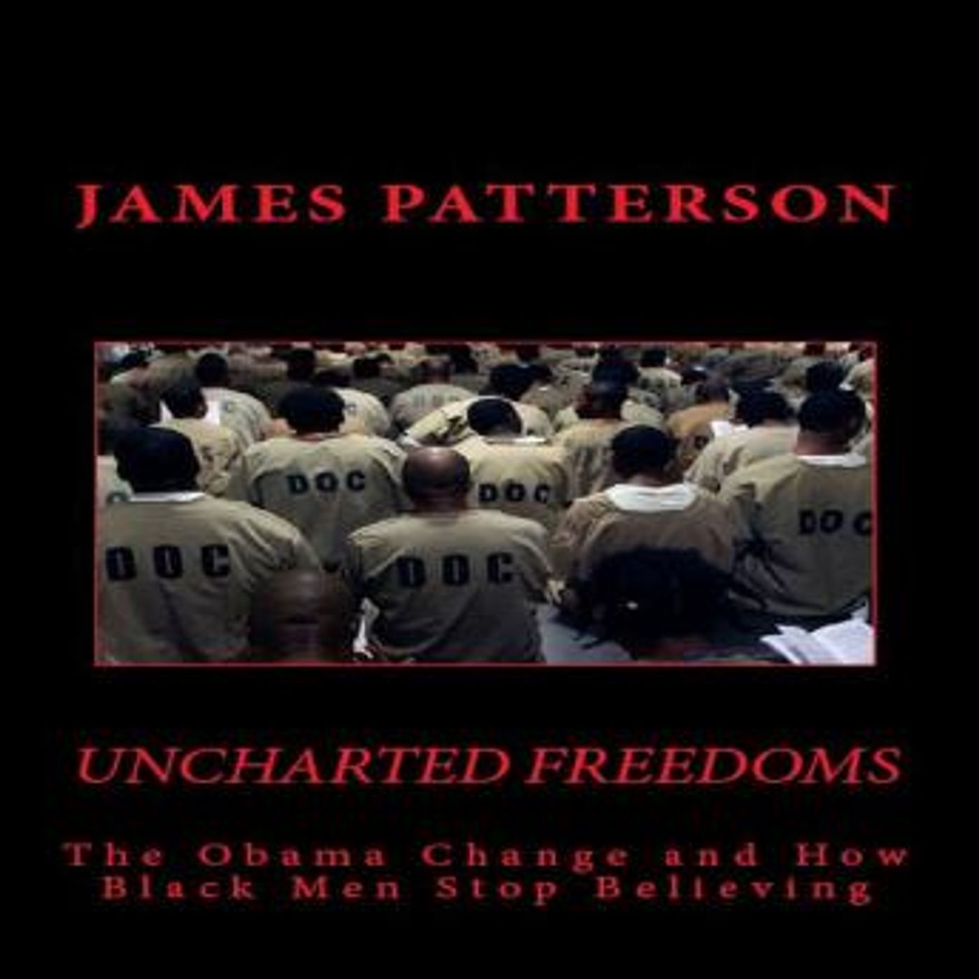 Uncharted Freedoms: The Obama Change and How Black Men Stop Believing by James Patterson episode artwork
