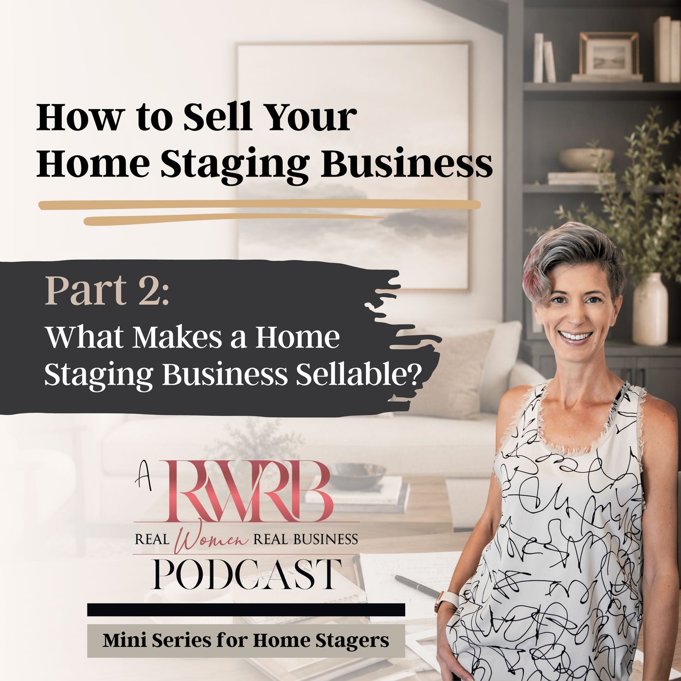 Part 2: What Makes a Home Staging Business Sellable? - How to Sell Your Home Staging Business Mini Series episode artwork