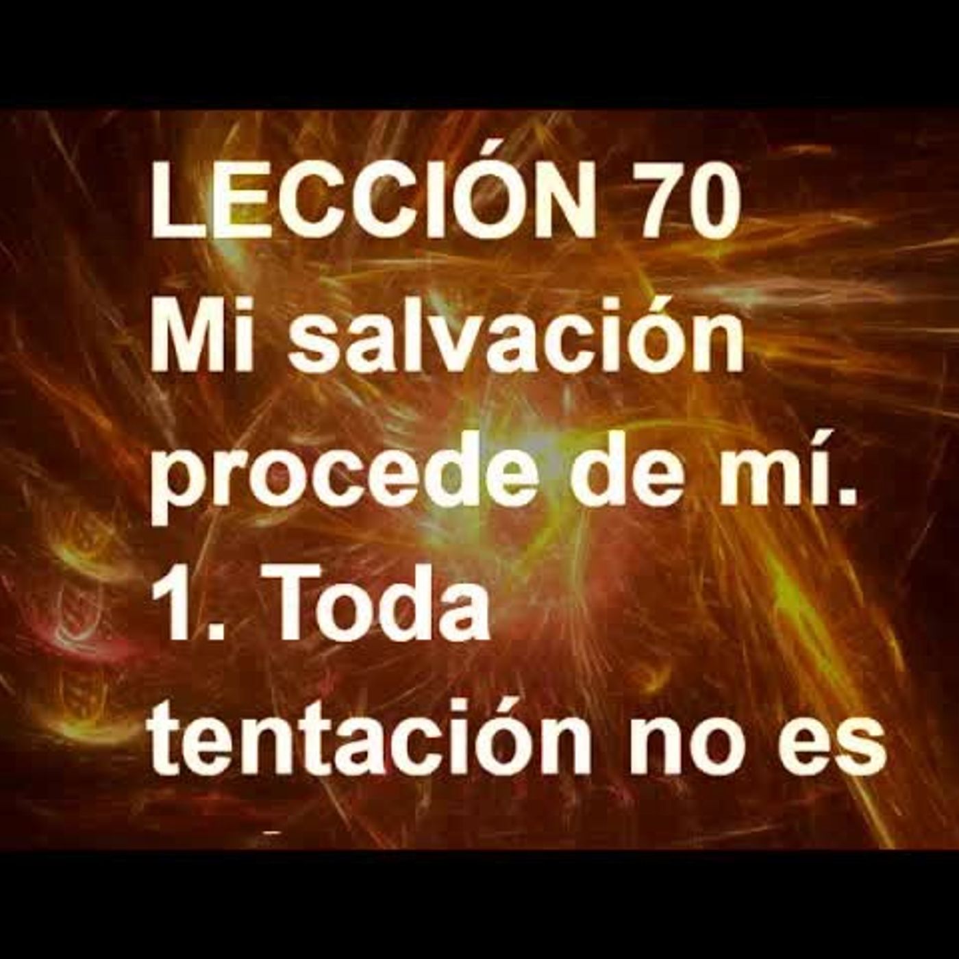 LECCIÓN 70 - Libro de Ejercicios. Un Curso de Milagros (Audiolibro) episode artwork