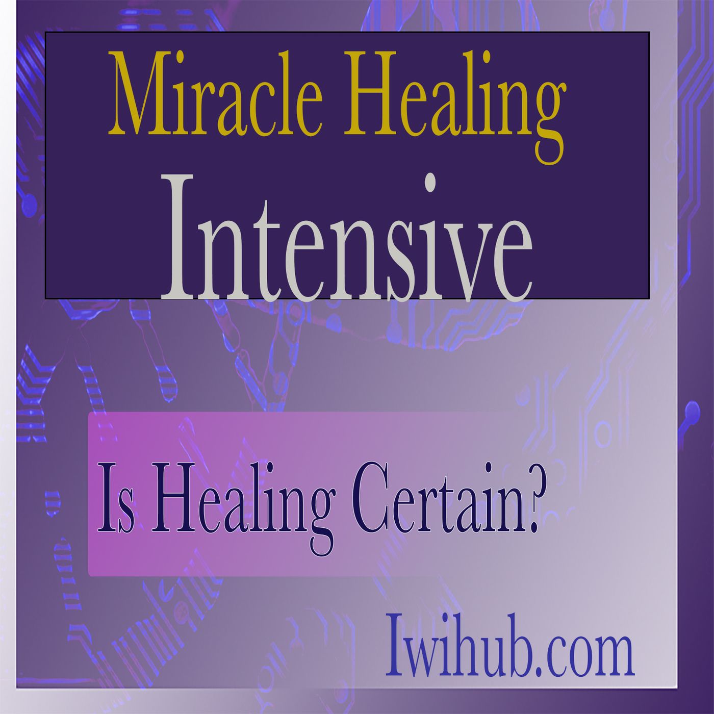 Miracle Healing Intensive 2021