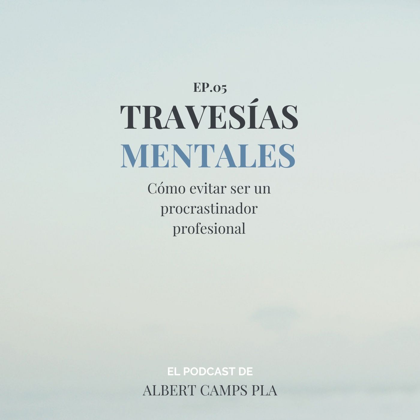 Travesías Mentales. El podcast de Albert Camps Pla