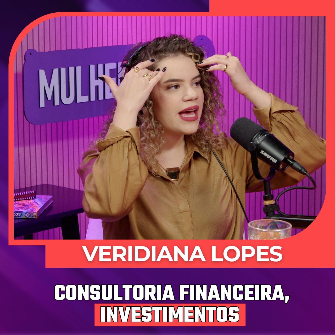 Mulheres Pod #093 | VERIDIANA LOPES - Consultoria Financeira, Investimentos e Independência Financeira episode artwork