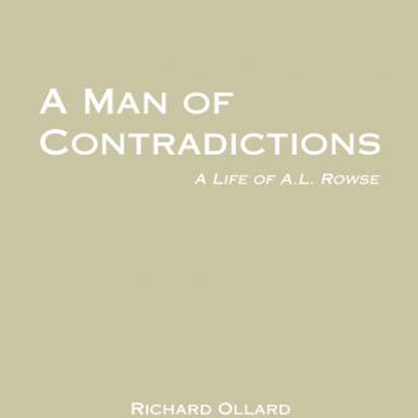A Man of Contradictions: A Life of A.L. Rowse by Richard Ollard