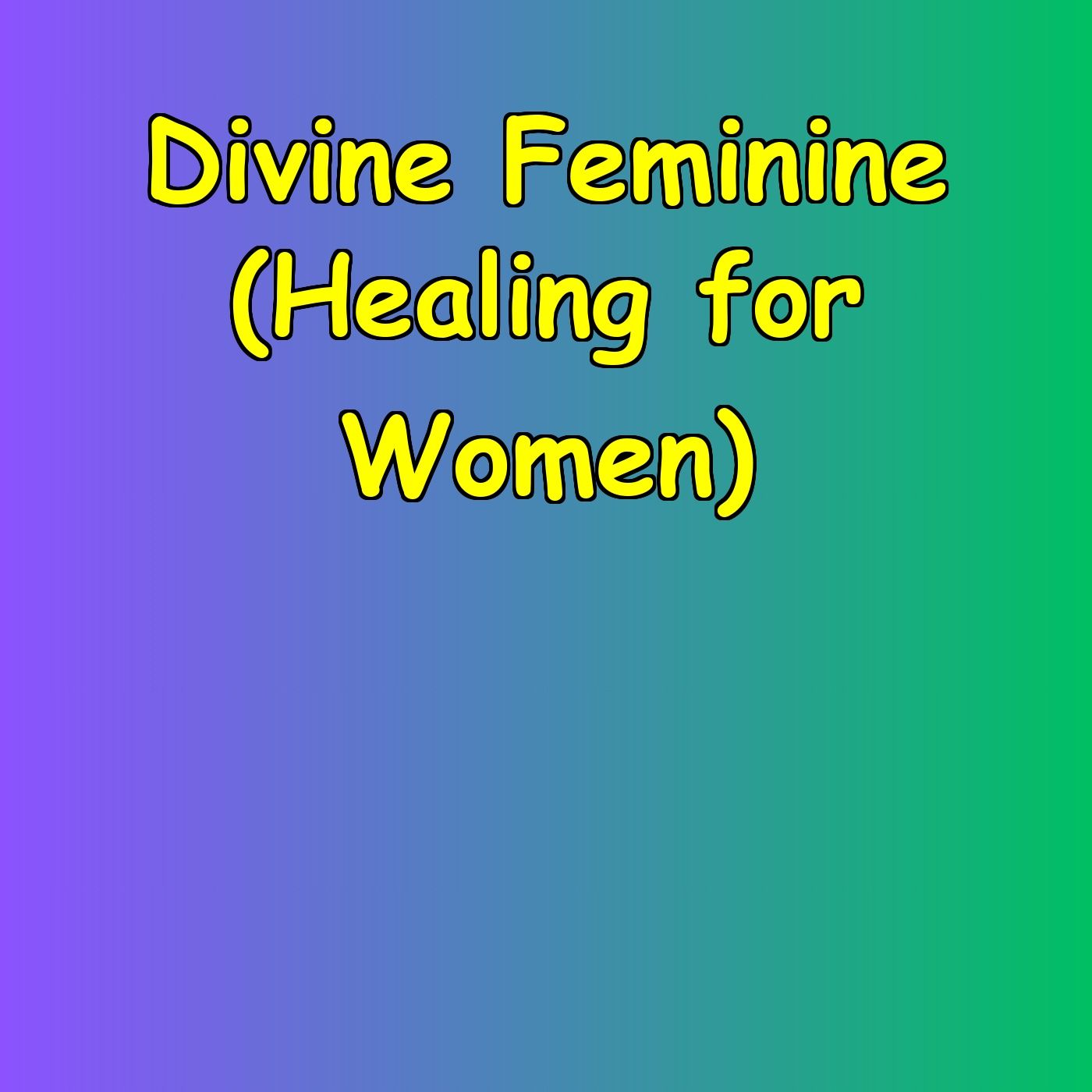 Divine Feminine | Healing for Women
