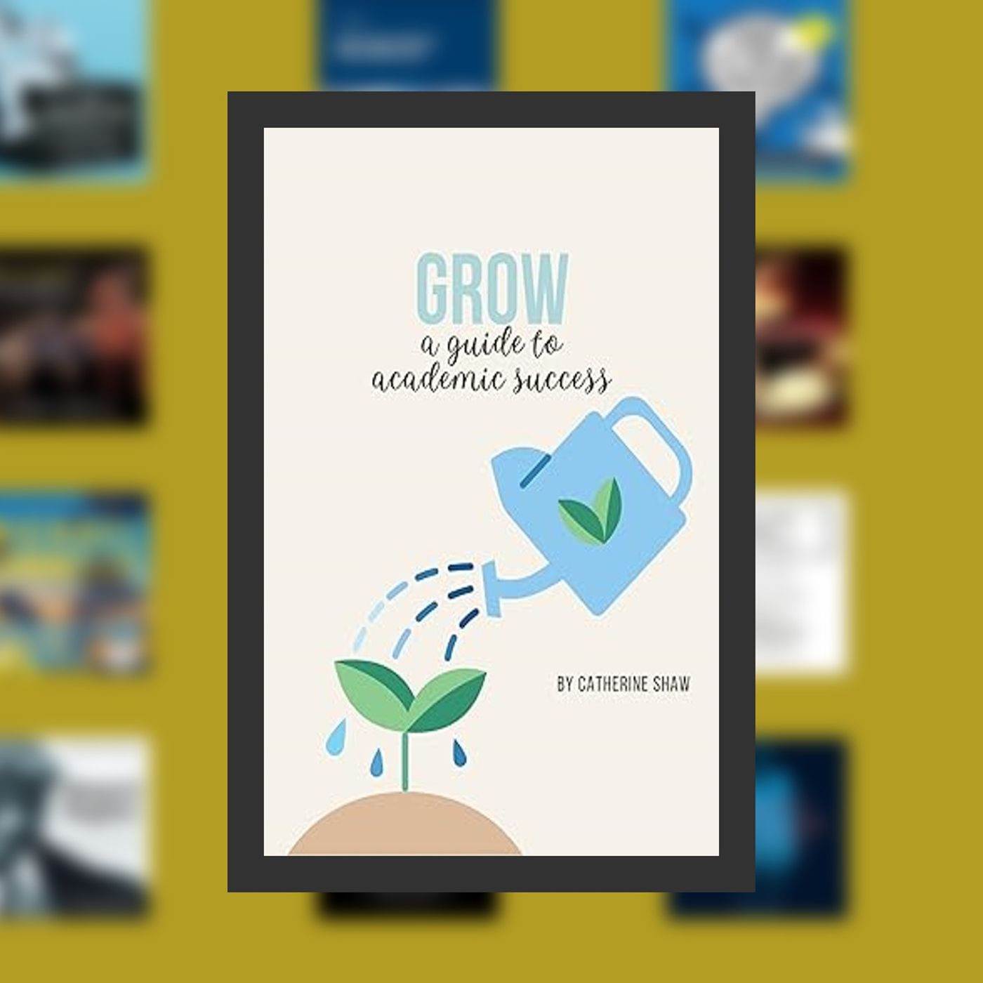Read [Pdf]> Grow: A Guide to Academic Success By  Catherine Shaw (Author)  Full Episode episode artwork