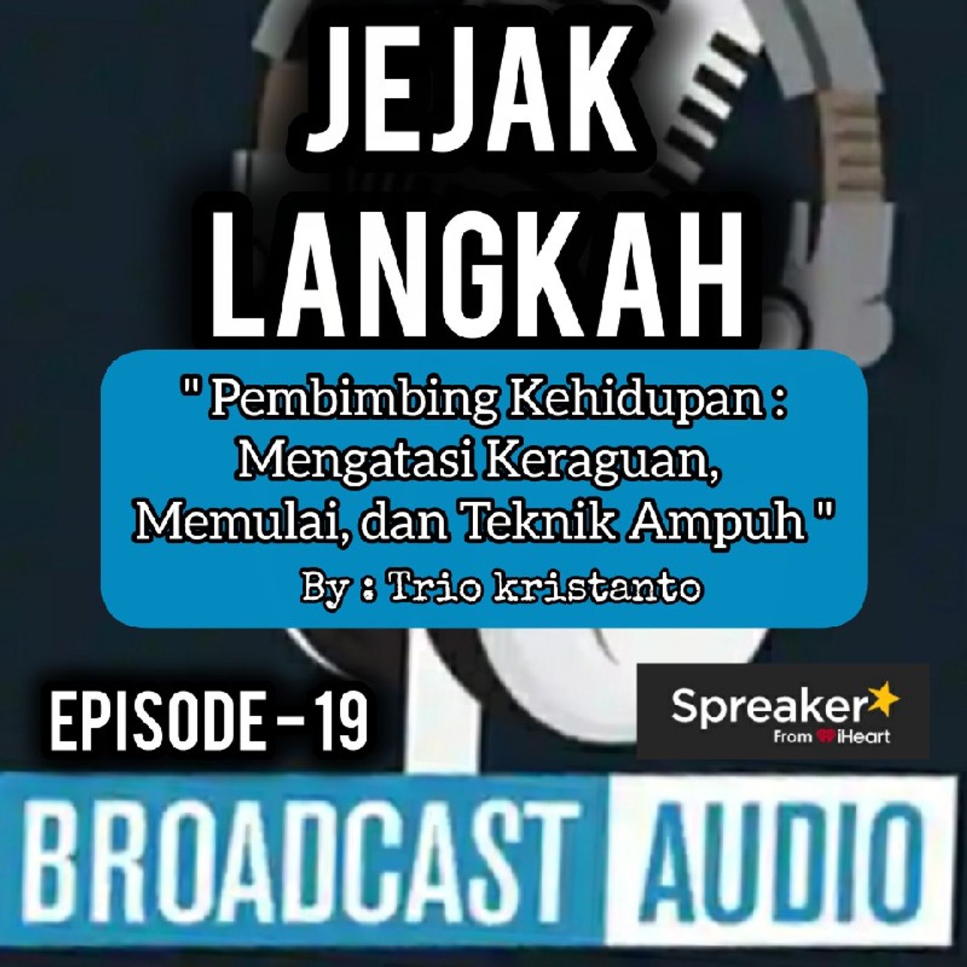 Jejak Langkah eps.19 || Pembimbing Kehidupan || Mengatasi Keraguan, Memulai, dan Teknik Ampuh. episode artwork