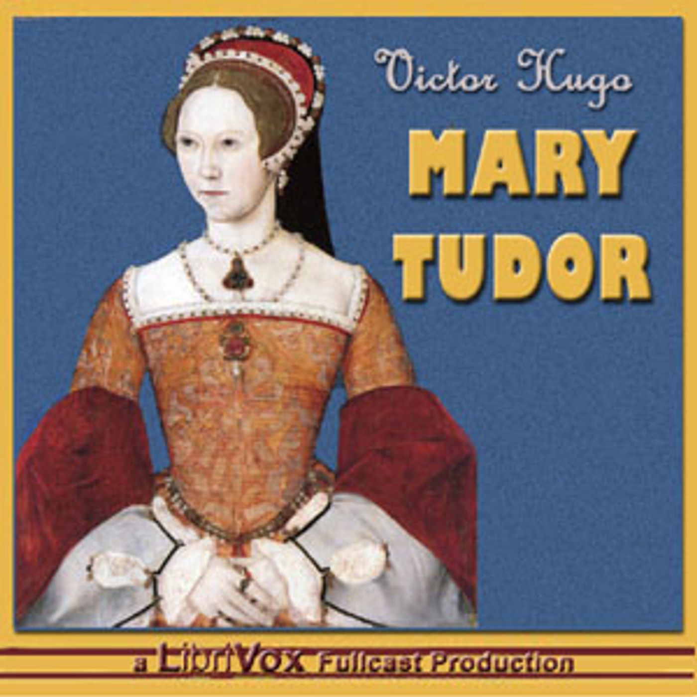 Mary Tudor by Victor Hugo (1802 - 1885) podcast artwork