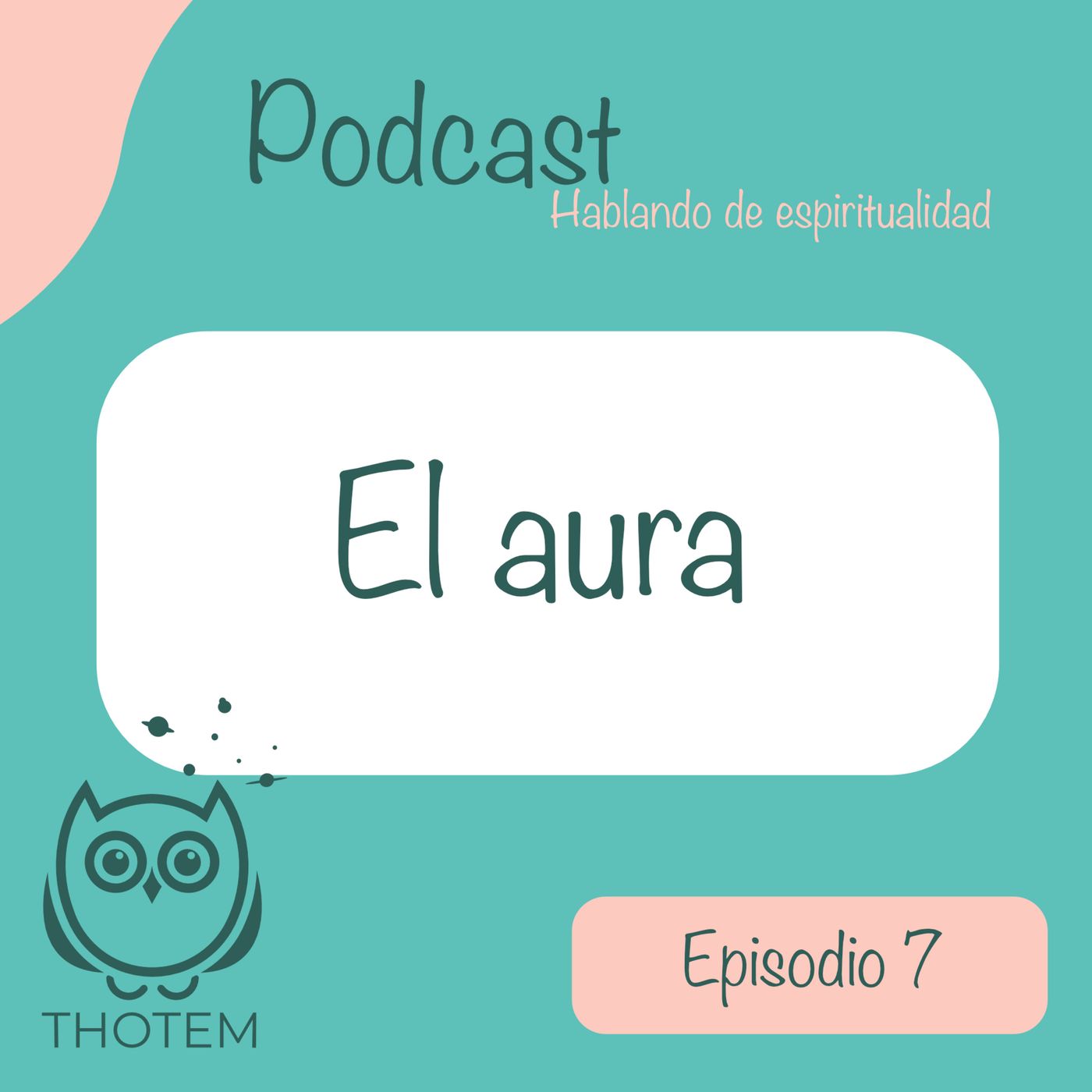 Ep. 7 El aura