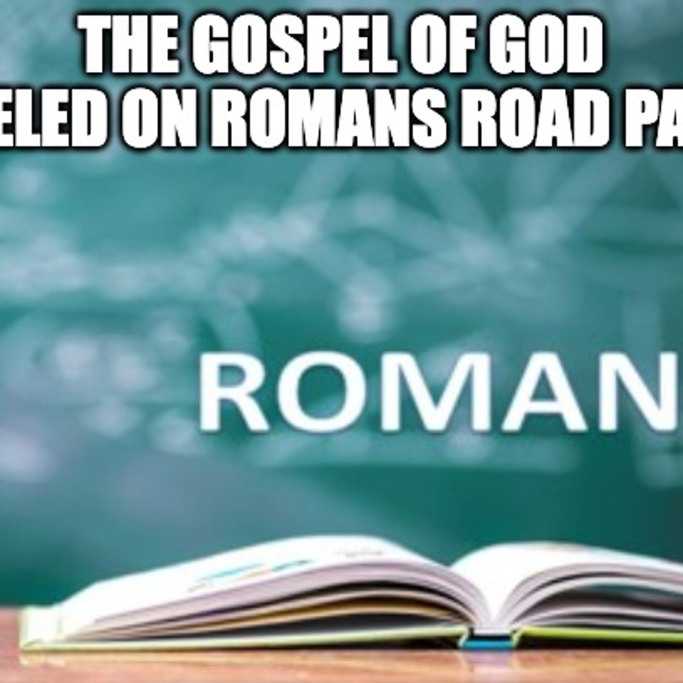 The Gospel Of God Traveled On Romans Road Part 13 episode artwork