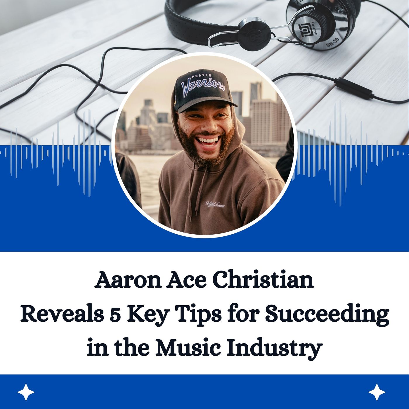 Aaron Ace Christian Reveals 5 Key Tips for Succeeding in the Music Industry episode artwork