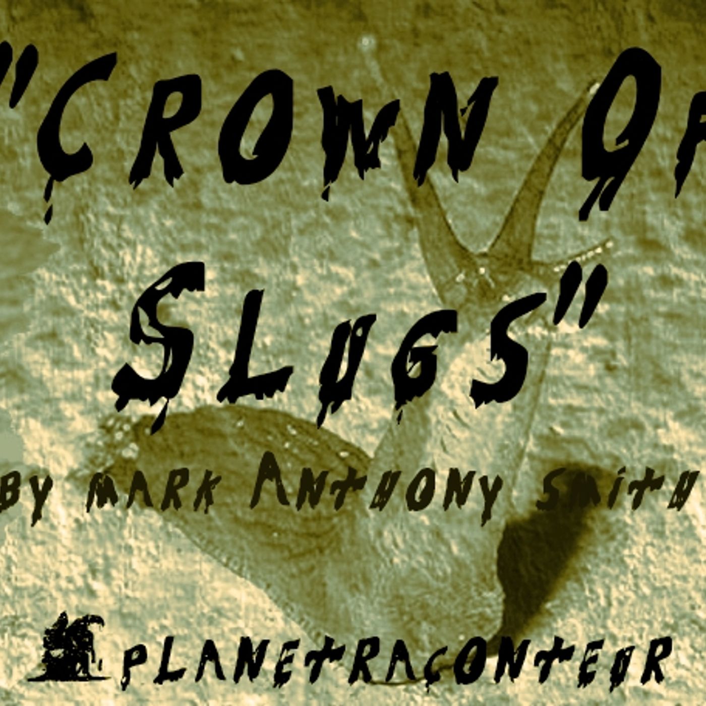 Crown of Slugs by Mark Anthony Smith