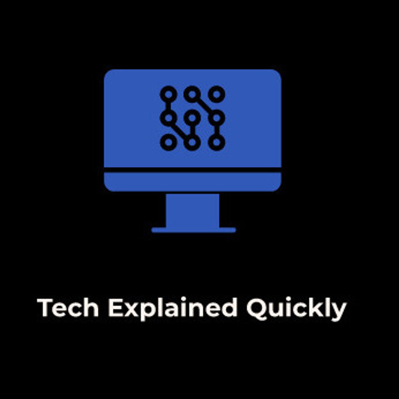 Tech Explained Quickly
