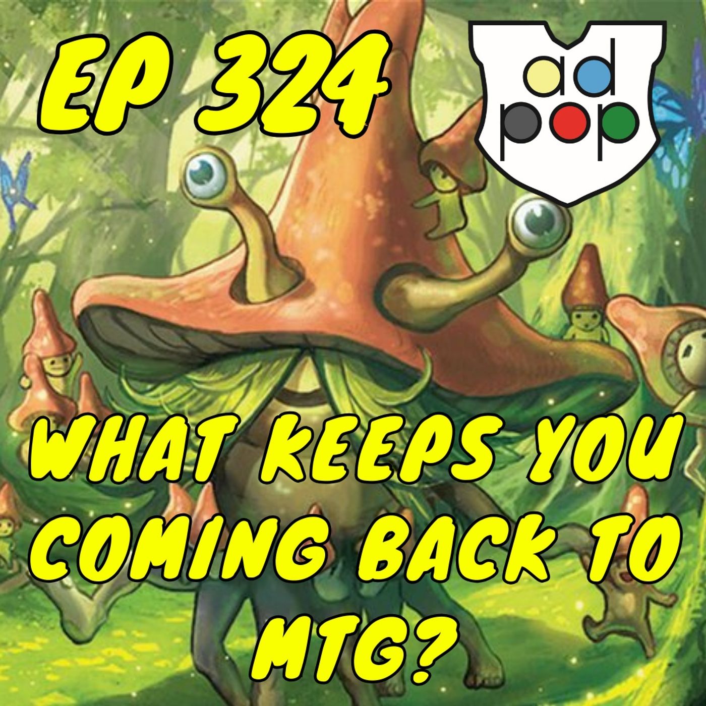 Commander ad Populum, Ep 324 - What Keeps You Coming Back to MTG? episode artwork