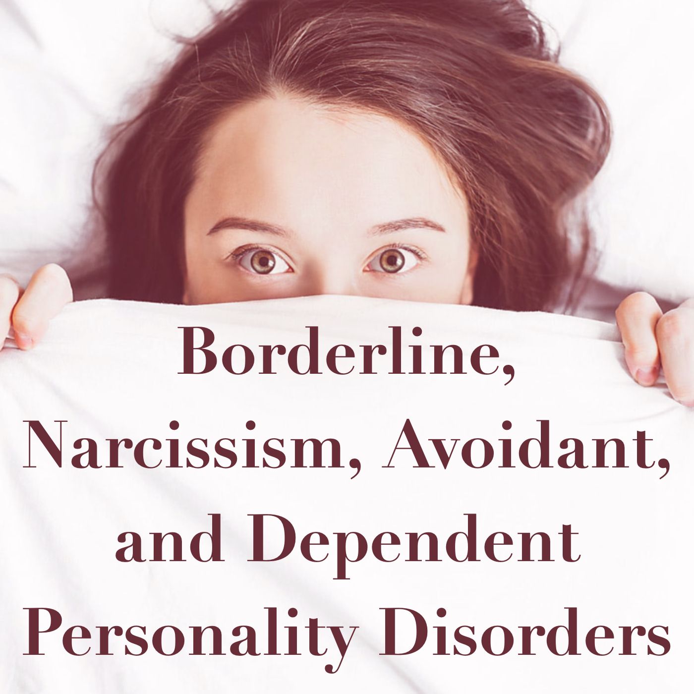 cover of episode Borderline, Narcissism, Avoidant, and Dependent Personality Disorders (2020 Rerun)