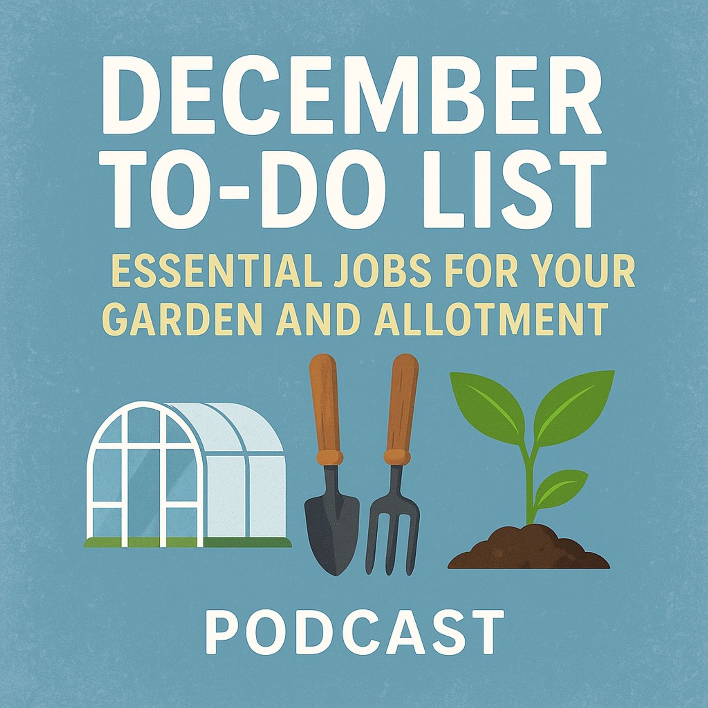 🎧 🌿 December To-Do List: Essential Jobs for Your Garden and Allotment episode artwork