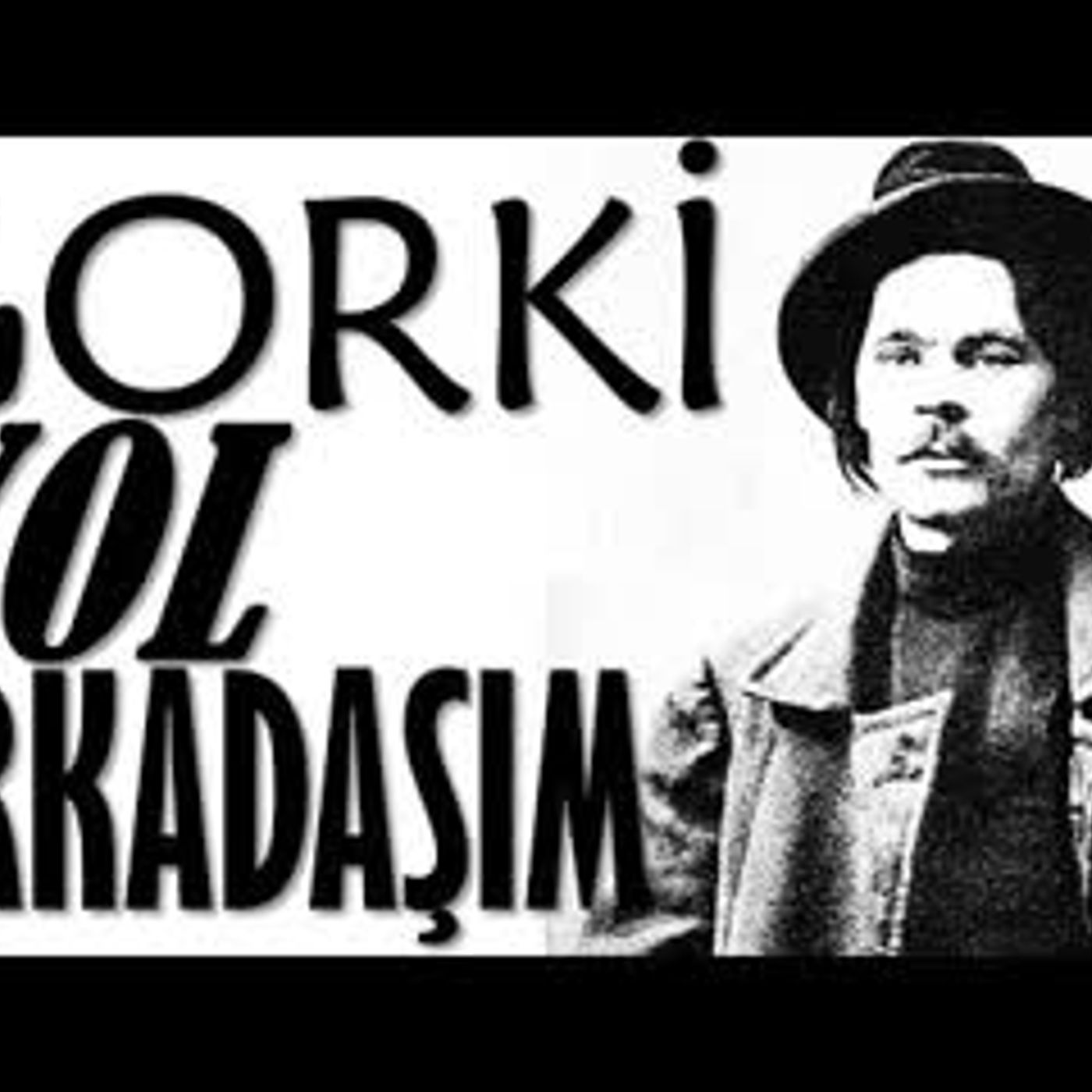 Yol Arkadaşım Maksim GORKİ sesli kitap tek parça Akın ALTAN