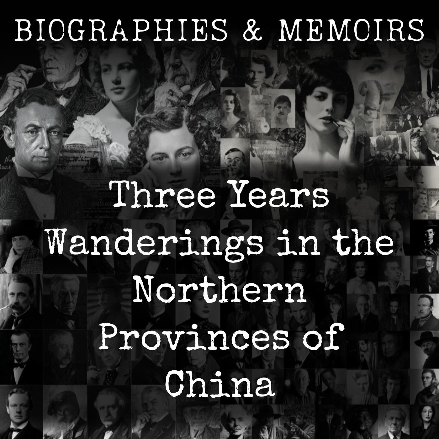 Three Years Wanderings in the Northern Provinces of China