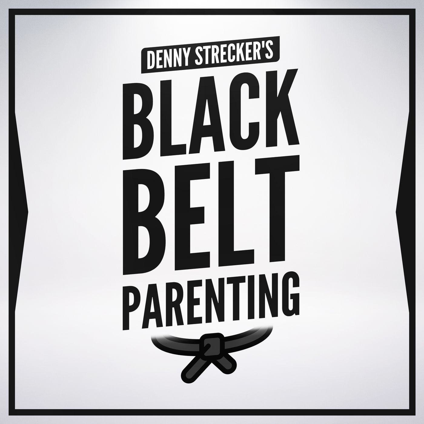 Denny Strecker\'s Black Belt Parenting