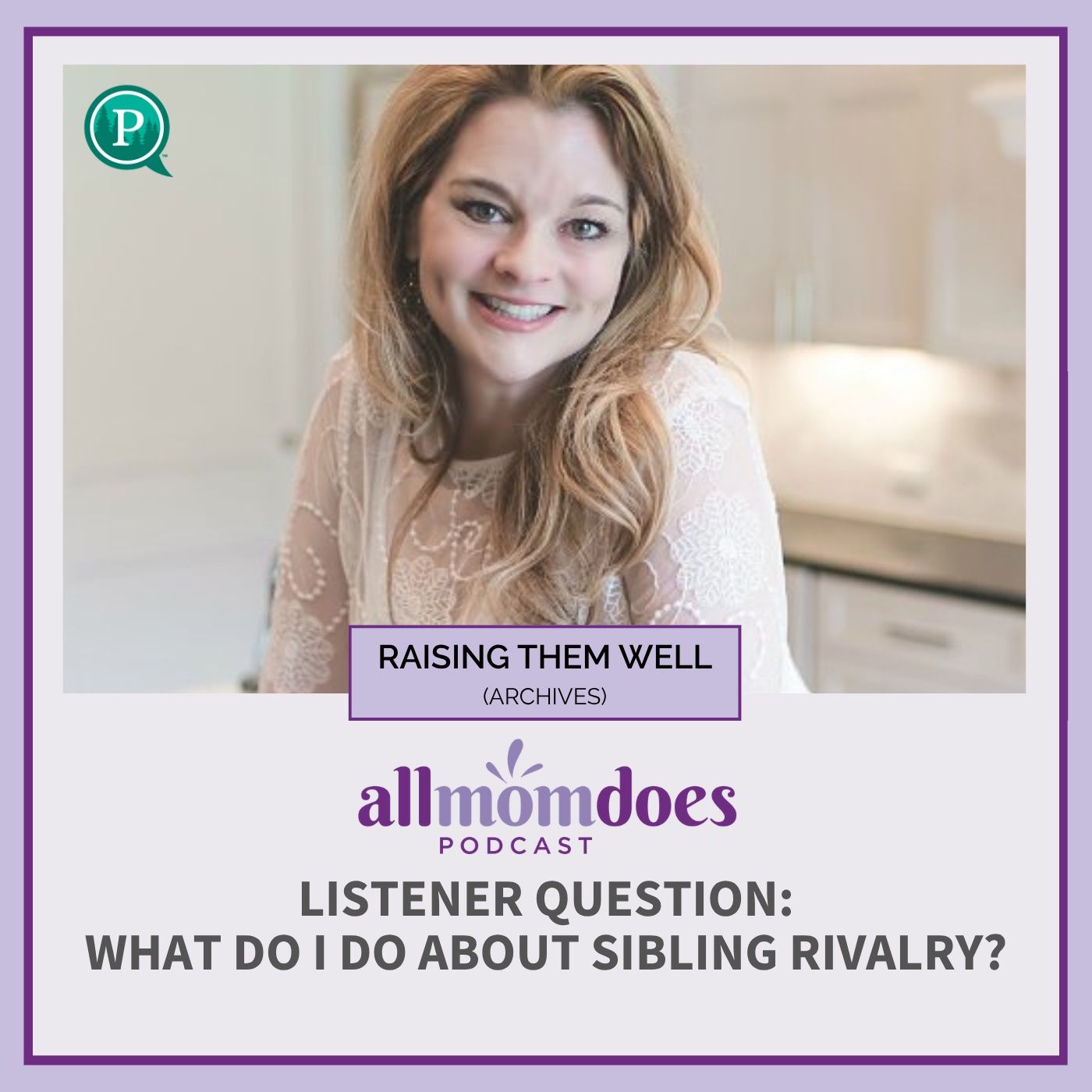All Mom Does Podcast with Julie Lyles Carr - RAISING THEM WELL: Sibling Rivalry with Julie Lyles Carr (From the Archives)