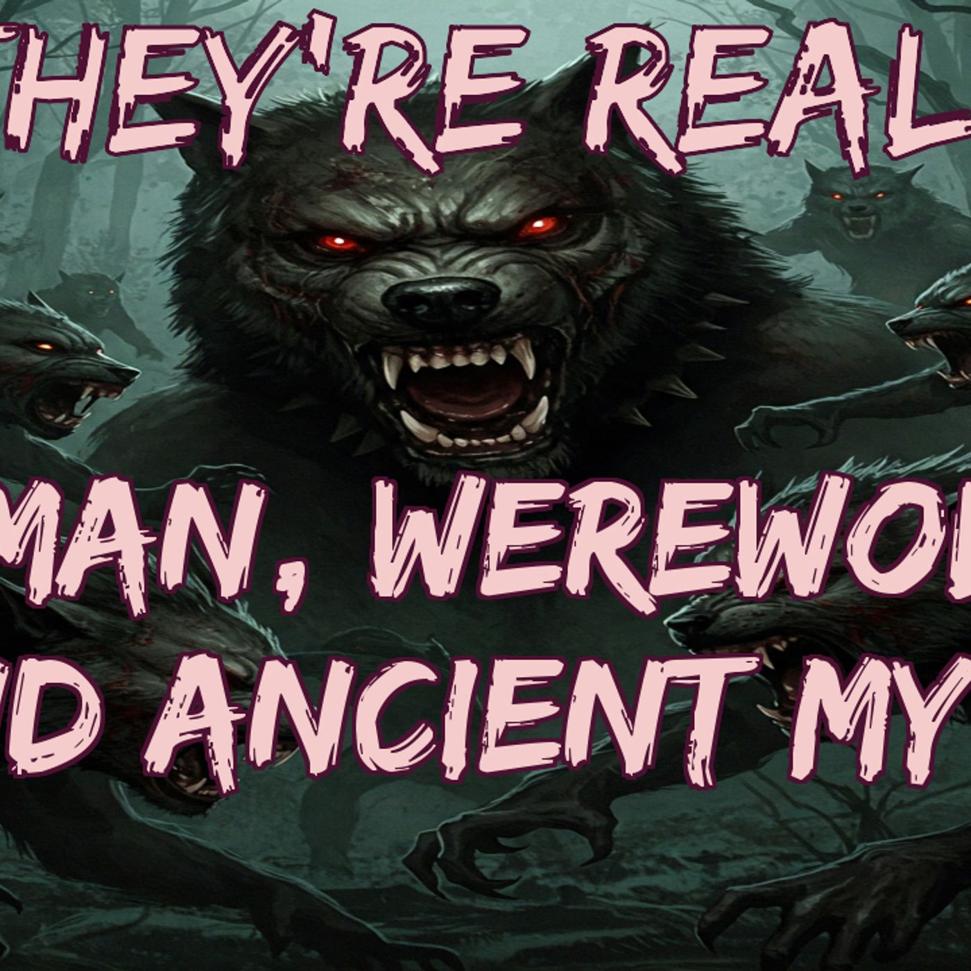 They're Real! Dogman, Werewolves and Ancient Myths episode artwork