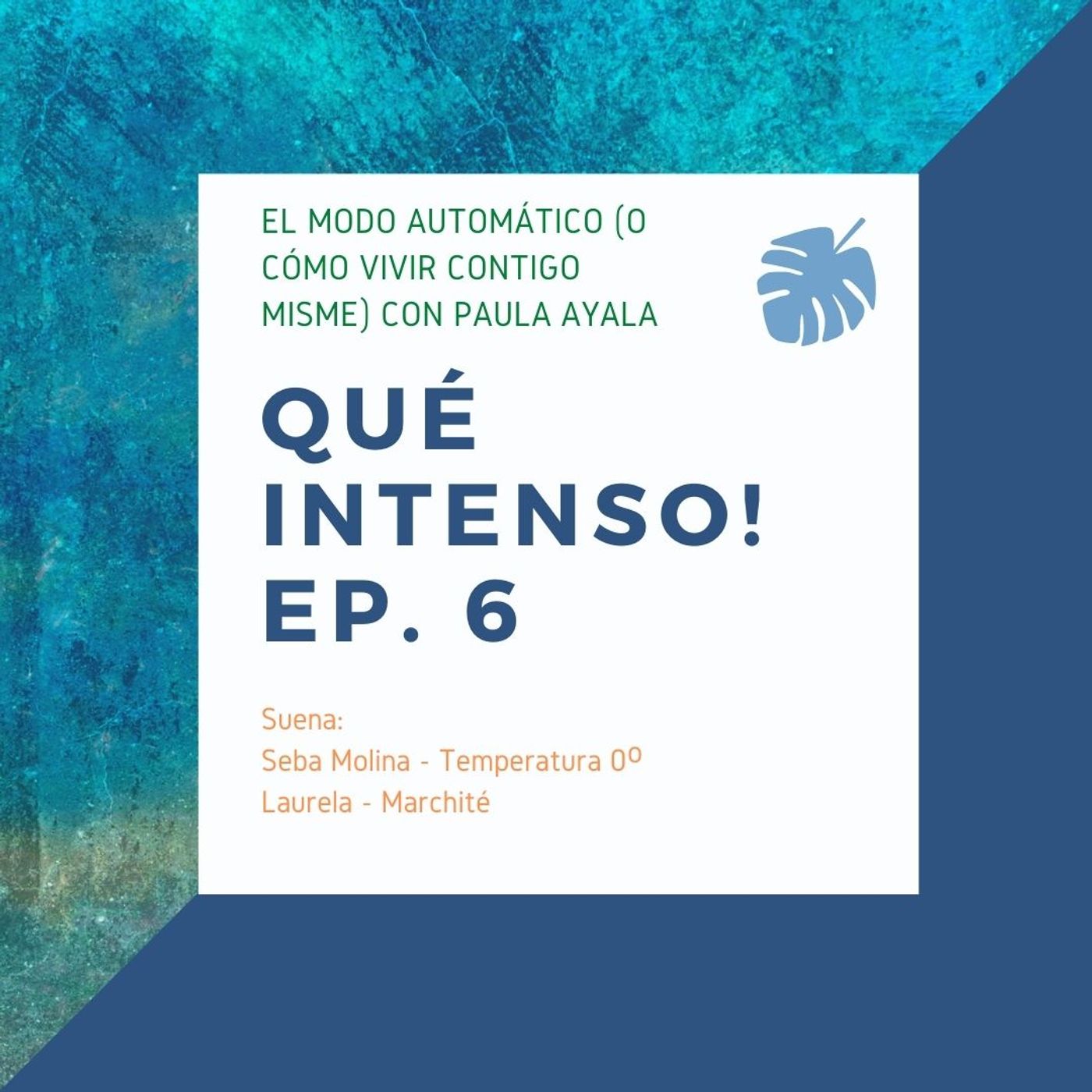 Qué Intenso! Cap. 6 - El modo automático (o cómo vivir contigo misme) con Paula Ayala