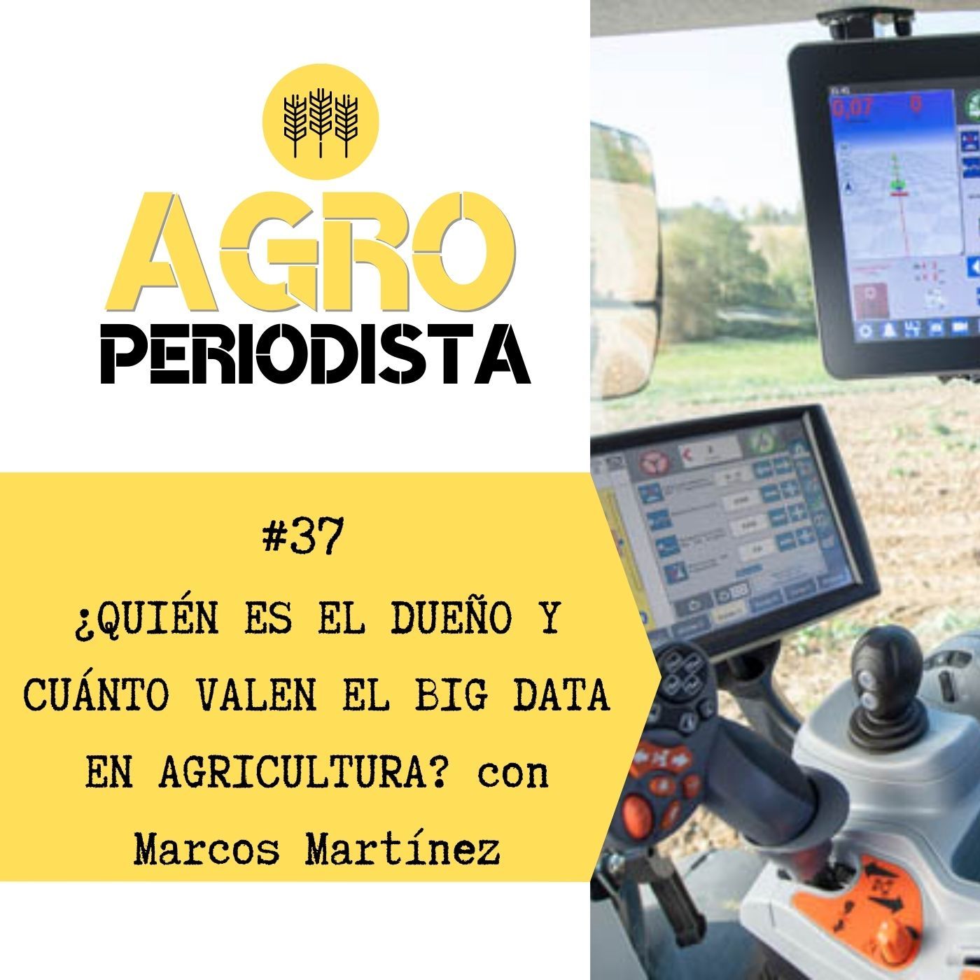 37. ¿Quién controla y cuánto valen los datos que genera el Big Data en agricultura?, con Marcos Martínez
