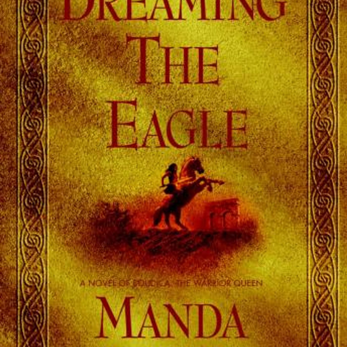 Dreaming the Eagle: A Novel of Boudica, The Warrior Queen by Manda Scott