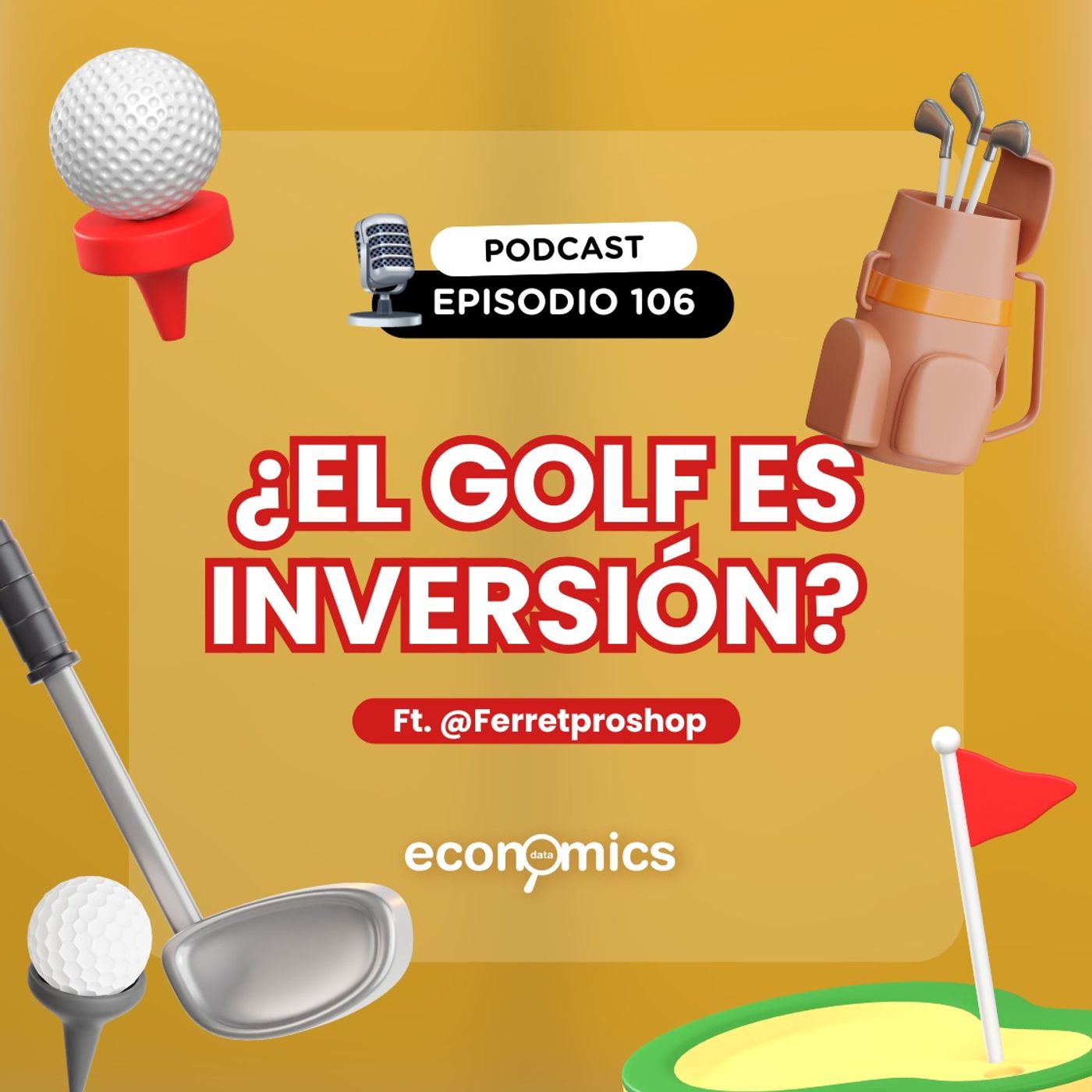 Ep. 106 -¿El golf es una inversión? Ft. @ferretproshop