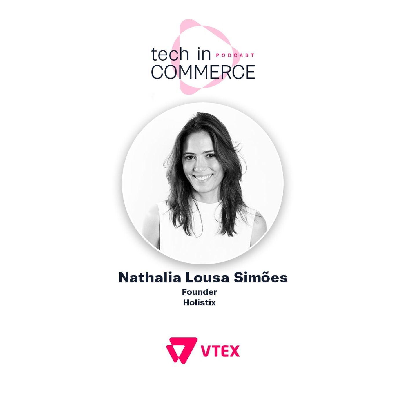 #013 Nathalia Lousa Simões | Holistix: da resistência ao Omnichannel à vanguarda no segmento de Wellness