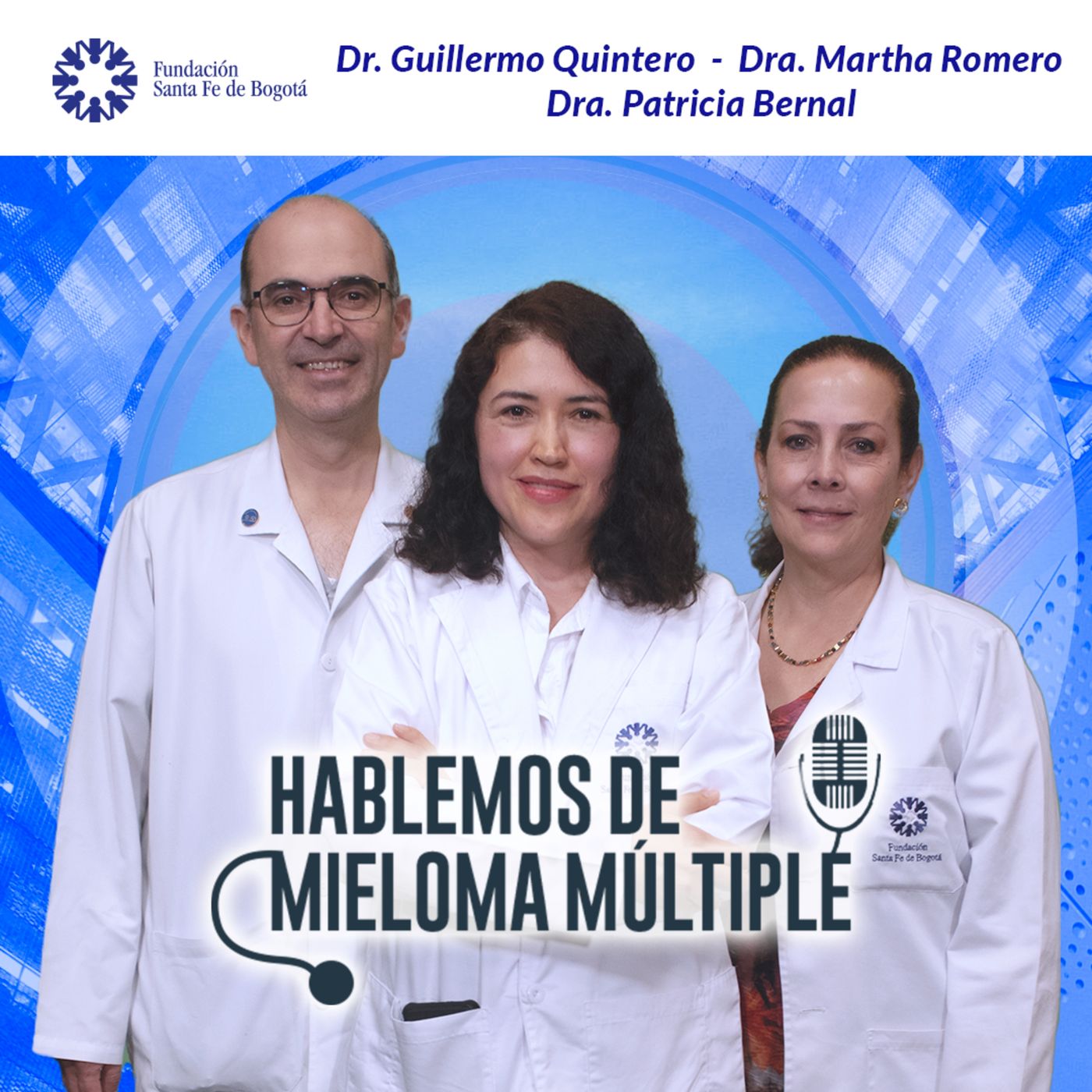 #106 Mieloma múltiple . Dr. Guillermo Quintero - Dra. Martha Romero - Dra. Patricia Bernal episode artwork
