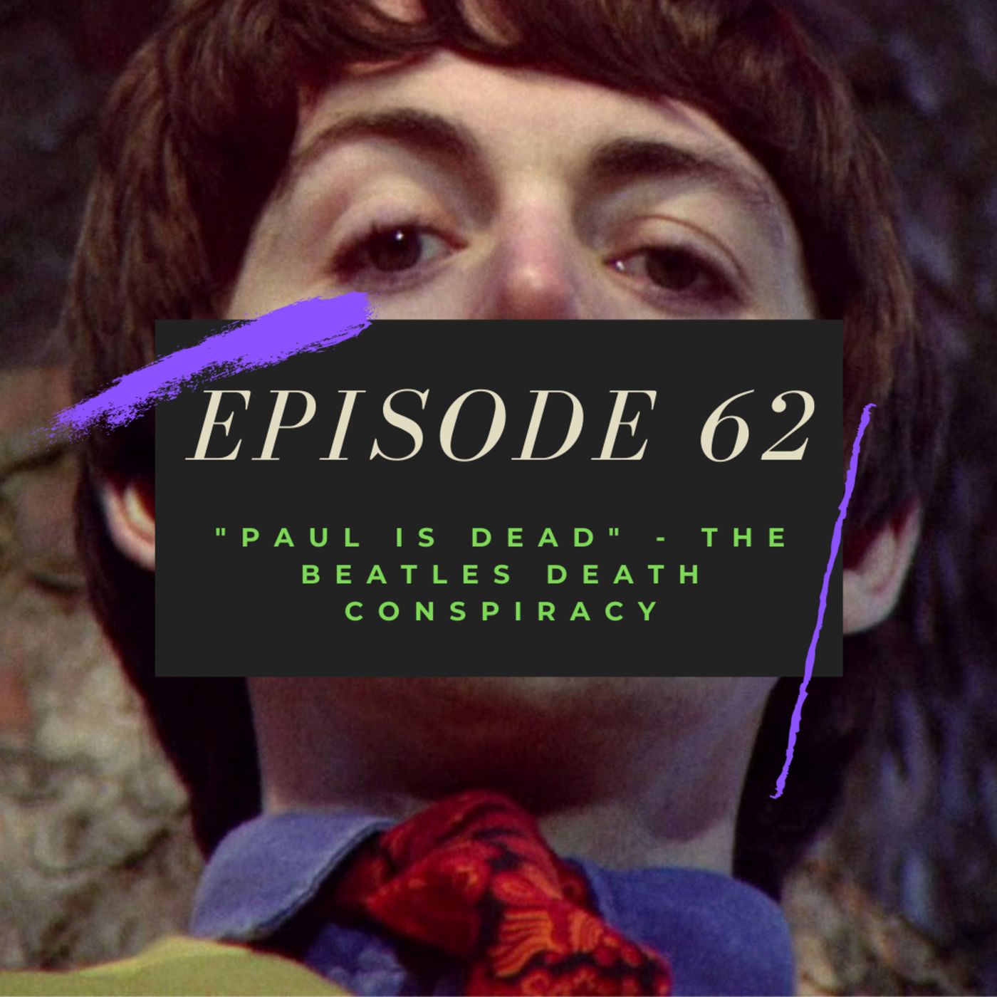 Ep. 62: "Paul is Dead" - The Beatles Death Conspiracy Image