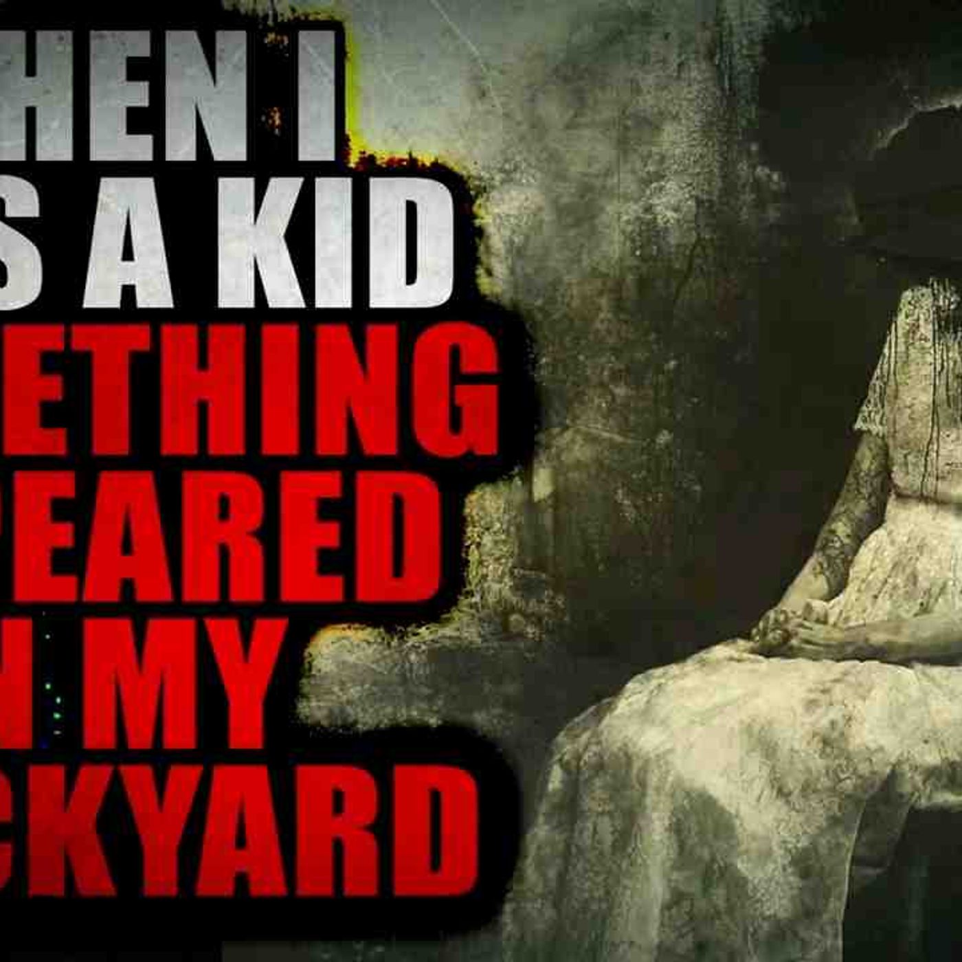 _When I Was A Kid Something Appeared in My Backyard_ _ Creepypasta Storytime episode artwork