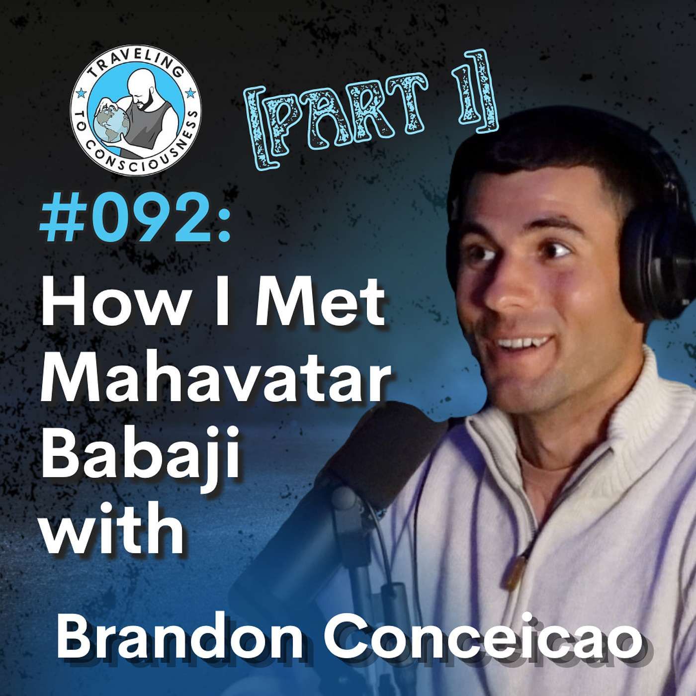 Odyssey #092: Brandon Conceicao - Part 1: How I Met Mahavatar Babaji | Ep 216
