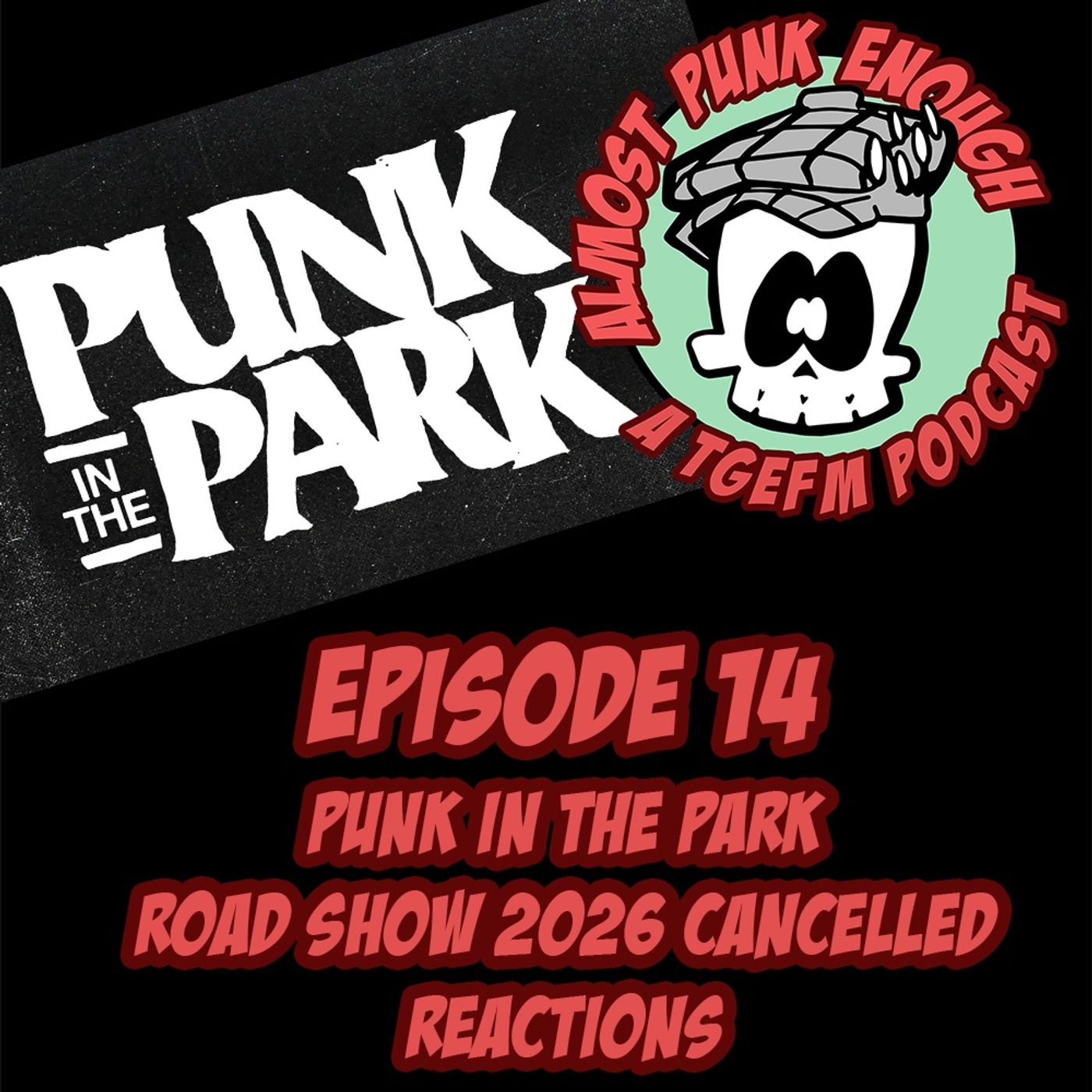 Almost Punk Enough ep. 14 - Reactions to Punk In The Park Roadshow 2026 Cancellation Almost Punk Enough ep. 14 - Reactions to Punk In The Park Roadshow 2026 Cancellation